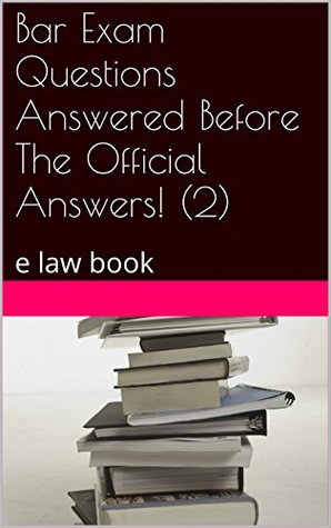 [67fa6] ~Download! Bar Exam Questions Answered Before The Official Answers! (2): e law book - Value Bar Prep CA #e.P.u.b*