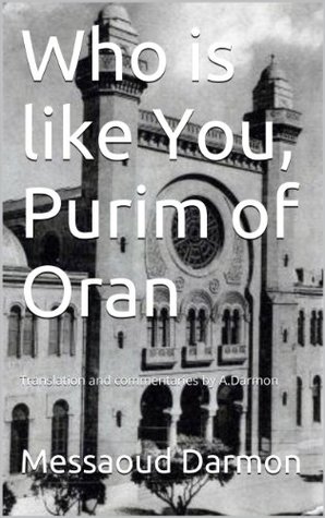 [f0b13] ^Download! Who is like You, Purim of Oran: Translation and commentaries by A.Darmon - Messaoud Darmon ~ePub@