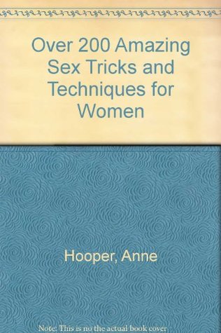 [32229] #Read# %Online! Over 200 Amazing Sex Tricks and Techniques for Women - Anne Hooper %ePub#