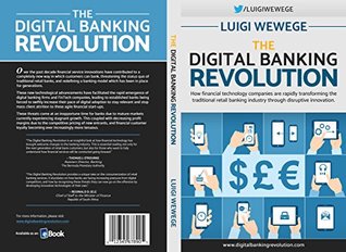 [5f1b9] @Read# The Digital Banking Revolution: How financial technology companies are rapidly transforming the traditional retail banking industry through disruptive innovation. - Luigi Wewege *e.P.u.b#