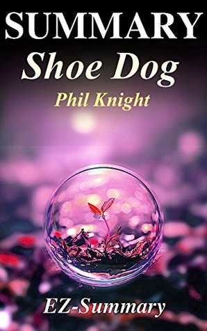 cbb38] ~D.o.w.n.l.o.a.d! Summary - Shoe Dog: By Phil Knight - A Memoir by the Creator of Nike (Shoe Dog: A Complete Summary - Book, Ebook,Paperback, Hardcover, Audible, Audiobook Book 1) - Ez-Summary %ePub%