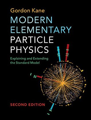 [c2925] #R.e.a.d@ ^O.n.l.i.n.e! Modern Elementary Particle Physics: Explaining and Extending the Standard Model - Gordon L. Kane ~P.D.F%