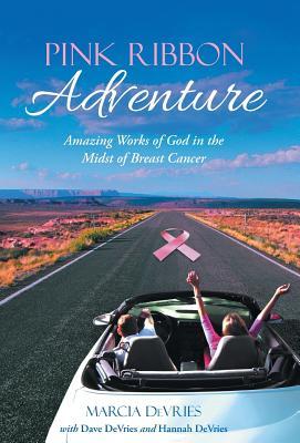 37a1a] @D.o.w.n.l.o.a.d^ Pink Ribbon Adventure: Amazing Works of God in the Midst of Breast Cancer - Marcia DeVries %P.D.F%