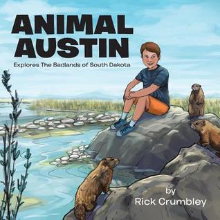[089ac] ^Read% Animal Austin: Explores the Badlands of South Dakota - Rick Crumbley %PDF#