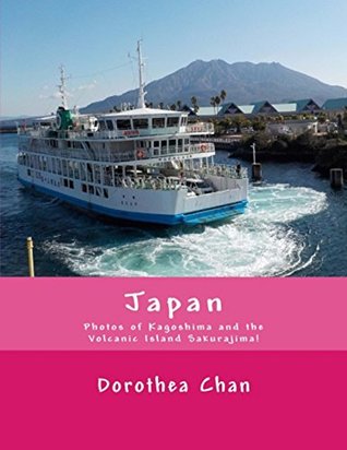 [a0cb9] ^Read! !Online* Japan: Photos of Kagoshima and the Volcanic Island Sakurajima! - Dorothea Chan @P.D.F!