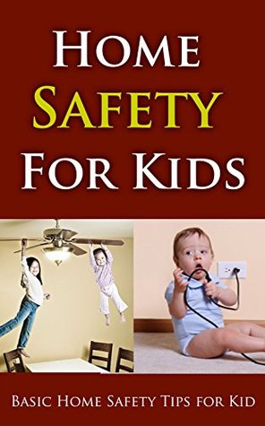 [63552] %R.e.a.d# ~O.n.l.i.n.e^ Home Safety For Kids: Basic Home Safety Tips for Kid - Kristi Floyd ~P.D.F@