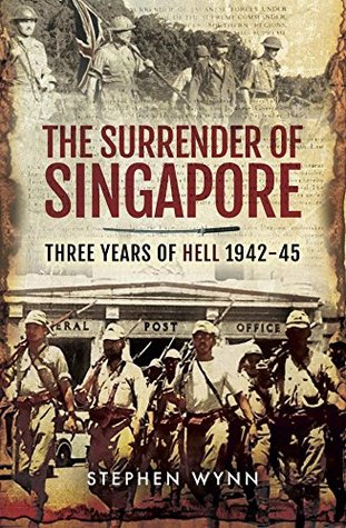 [ba4e9] !R.e.a.d~ The Surrender of Singapore: Three Years of Hell 1942-45 - Stephen Wynn !PDF*