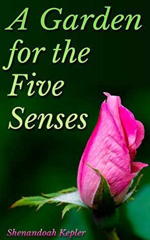 [adb4d] #R.e.a.d~ A Garden for the Five Senses: Planning and Planting (Gardens Book 11) - Shenandoah Kepler *PDF*