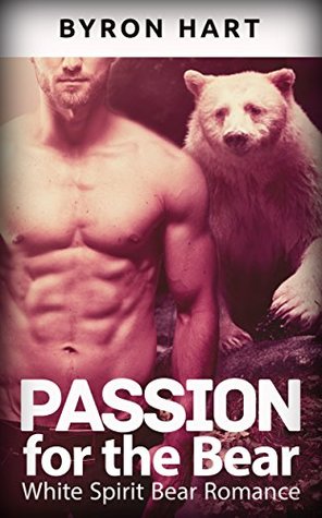 [a8c26] !R.e.a.d* Passion for the Bear: Pain of the Spirit Bear - Byron Hart %PDF~