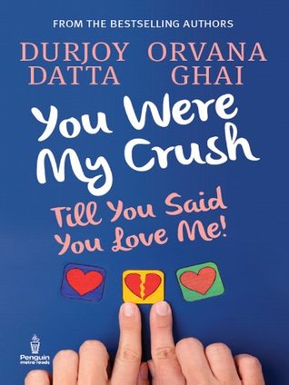 [612a0] ^Full% ^Download@ YOU WERE MY CRUSH: Till You Said You Love Me! - Durjoy Datta @PDF#