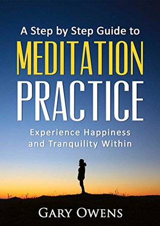 [b6cd5] *F.u.l.l.% @D.o.w.n.l.o.a.d! Meditation: Step by Step Guide to Meditation Practice: Experience Happiness and Tranquility Within (Meditation for Beginners, Happiness, Stress relief, Anxiety relief Book 1) - Gary Owens !ePub~