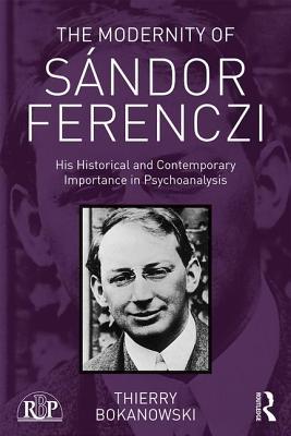 [27b91] %Read! The Modernity of S�ndor Ferenczi: His Historical and Contemporary Importance in Psychoanalysis - Thierry Bokanowski *PDF~