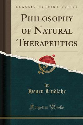 [a8ed3] %Read% !Online# Philosophy of Natural Therapeutics (Classic Reprint) - Henry Lindlahr %e.P.u.b~