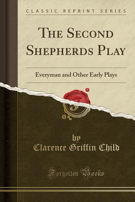 [a9406] *Read% The Second Shepherds Play: Everyman and Other Early Plays (Classic Reprint) - Wakefield Master %e.P.u.b#