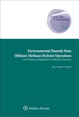 f25e9] ^D.o.w.n.l.o.a.d~ Environmental Hazards from Offshore Methane Hydrate Operations: Civil Liability and Regulations for Efficient Governance - Roy Andrew Partain !e.P.u.b!