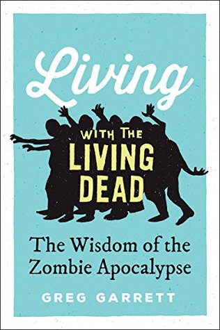 936c6] !D.o.w.n.l.o.a.d~ Living with the Living Dead: The Wisdom of the Zombie Apocalypse - Greg Garrett !P.D.F!