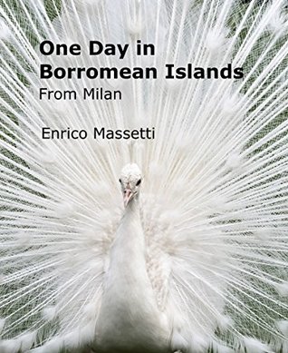 c9ff5] !D.o.w.n.l.o.a.d* One Day in Borromean Islands (One Day Trips from Milan Book 2) - Enrico Massetti ^ePub!