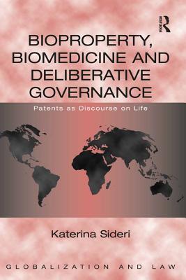 [b9ebb] ^R.e.a.d* Bioproperty, Biomedicine and Deliberative Governance: Patents as Discourse on Life - Katerina Sideri @ePub@