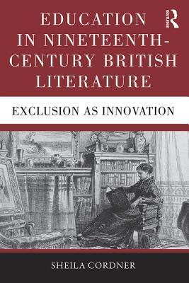[87fa2] !F.u.l.l.~ %D.o.w.n.l.o.a.d* Education in Nineteenth-Century British Literature: Exclusion as Innovation - Sheila Cordner %ePub@