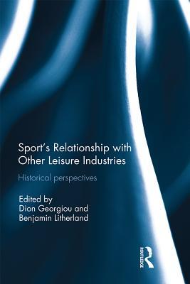 [7c6e5] !Download% Sport's Relationship with Other Leisure Industries: Historical Perspectives - Dion Georgiou *PDF^