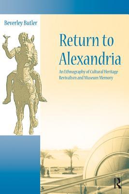 1e853] @D.o.w.n.l.o.a.d^ Return to Alexandria: An Ethnography of Cultural Heritage Revivalism and Museum Memory - Beverley Butler #PDF#