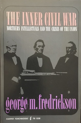 [f1f16] ~R.e.a.d! The Inner Civil War: Northern Intellectuals and the Crisis of the Union - George M. Fredrickson %e.P.u.b^