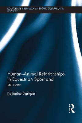 [e6eee] !Read@ Human-Animal Relationships in Equestrian Sport and Leisure - Katherine Dashper ^ePub~