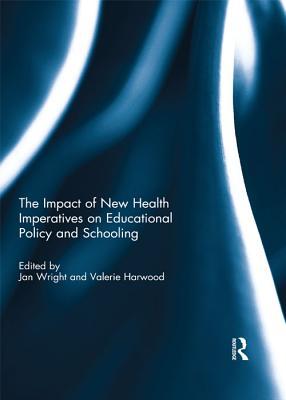 [d19c9] ~R.e.a.d* The Impact of New Health Imperatives on Educational Policy and Schooling - Jan Wright %P.D.F@