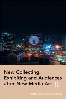 [c6d92] *Download% New Collecting: Exhibiting and Audiences After New Media Art - Beryl Graham %P.D.F~