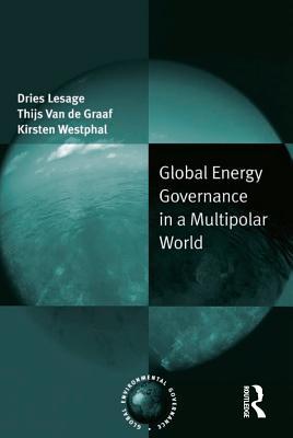 [b1483] %Full# @Download^ Global Energy Governance in a Multipolar World - Dries Lesage ~PDF%