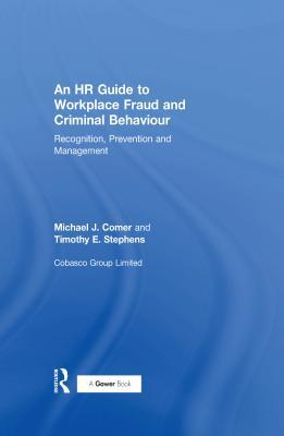 [27957] #Read% ^Online~ An HR Guide to Workplace Fraud and Criminal Behaviour: Recognition, Prevention and Management - Michael J. Comer ~P.D.F!
