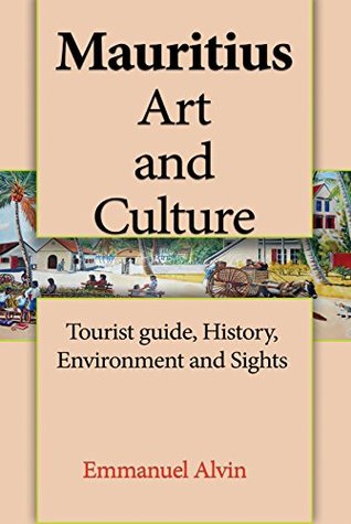 [ac735] %Read% Mauritius Art and Culture: Tourist guide, History, Environment and Sights - Emmanuel Alvin *e.P.u.b@