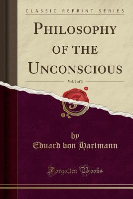 [495db] *Download* Philosophy of the Unconscious, Vol. 1 of 3 (Classic Reprint) - Karl Robert Eduard von Hartmann !ePub@