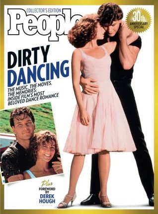 [7008d] !R.e.a.d! PEOPLE Dirty Dancing: The Music, The Moves, The Memories: Inside Film's Most Beloved Dance Romance - The Editors of PEOPLE *e.P.u.b#