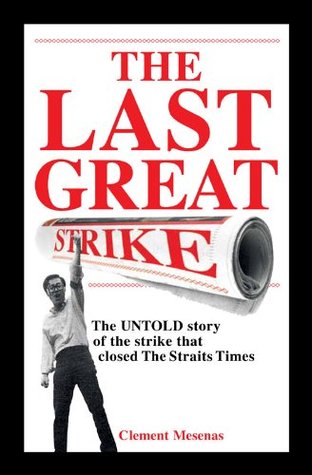 [ba760] *Read% @Online^ The Last Great Strike: The UNTOLD story of the strike that closed The Straits Times - Clement Mesenas %P.D.F!