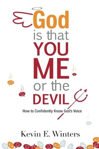 [3eeca] ~R.e.a.d^ !O.n.l.i.n.e% God, Is that You, Me, or the Devil?: How to know that you know the voice of God - Kevin Winters *ePub%