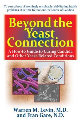 [a7a10] @Read^ *Online^ Beyond the Yeast Connection: A How-To Guide to Curing Candida and Other Yeast-Related Conditions - Warren M. Levin !PDF@
