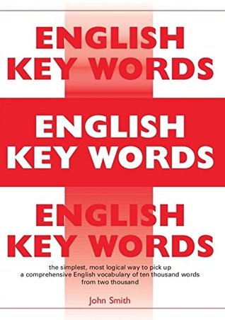 [c84e0] ^Read^ English Key Words: The Basic 2000 Word Vocabulary Arranged by Frequency. Learn English Quickly and Easily. - John Smith *PDF%