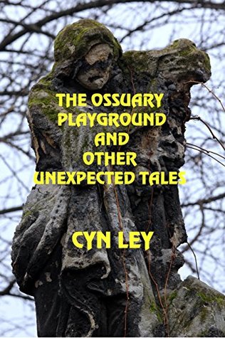 [f1299] ~Full~ @Download@ The Ossuary Playground and Other Unexpected Tales - Cyn Ley %e.P.u.b#