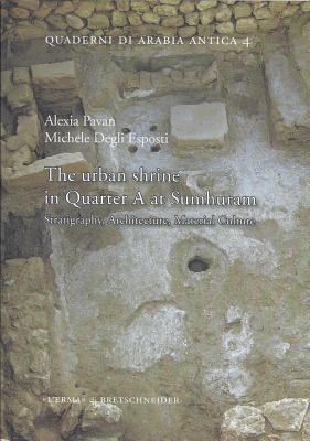 [d74af] ~Read! The Urban Shrine in Quarter a at Sumhuram: Stratigraphy, Architecture, Material Culture - Michele Degli Esposti ^e.P.u.b#