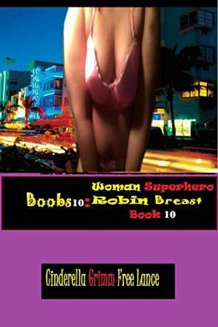 [ff487] !Download% Boobs10: Woman Superhero Robin Breast Book 10 - Cinderella Grimm Free Man !ePub%