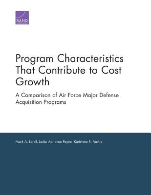[9c050] *F.u.l.l.# %D.o.w.n.l.o.a.d% Program Characteristics That Contribute to Cost Growth: A Comparison of Air Force Major Defense Acquisition Programs - Mark A. Lorell #e.P.u.b@