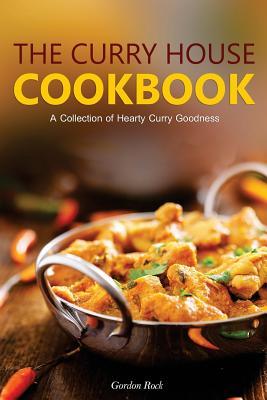 [394c5] @Read! The Curry House Cookbook: A Collection of Hearty Curry Goodness - Gordon Rock *P.D.F#