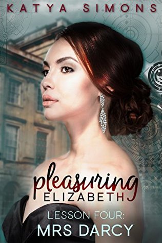 [91dfc] #R.e.a.d# Pleasuring Elizabeth - Lesson Four: Mrs. Darcy (A Sensual Pride & Prejudice Interlude Book 4) - Katya Simons *e.P.u.b@
