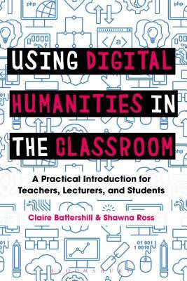 c9109] ^D.o.w.n.l.o.a.d* Using Digital Humanities in the Classroom: A Practical Introduction for Teachers, Lecturers, and Students - Claire Battershill !P.D.F^