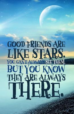 [84b73] ^Download@ Good Friends Are Like Stars: Journal: Lined Journal, 110 Pages, 5.5 X 8.5, Motivational Quote, Soft Cover, Matte Finish -  #ePub!