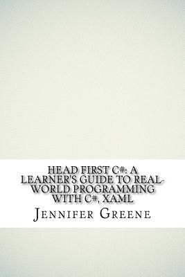 [f16a9] !R.e.a.d% Head First C#: A Learner's Guide to Real-World Programming with C#, Xaml - Jennifer Greene ~PDF#
