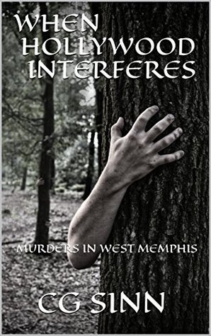 [acd17] ~F.u.l.l.~ %D.o.w.n.l.o.a.d^ WHEN HOLLYWOOD INTERFERES: MURDERS IN WEST MEMPHIS - C.G. Sinn %PDF~