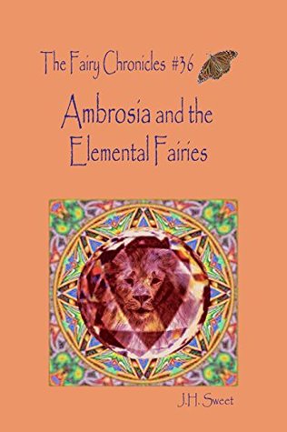 [2da23] *Read~ Ambrosia and the Elemental Fairies (The Fairy Chronicles #36) - J.H. Sweet *ePub%