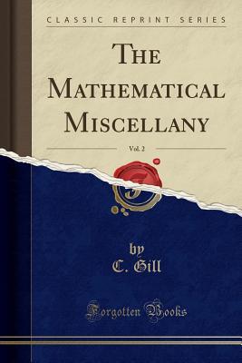 [0bfa4] @Read% !Online% The Mathematical Miscellany, Vol. 2 (Classic Reprint) - C Gill *ePub*